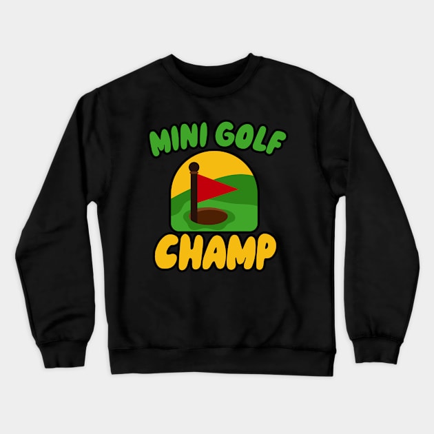 Mini Golf Champ Crewneck Sweatshirt by maxcode